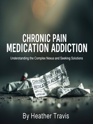 cover image of Chronic Pain Medication Addiction